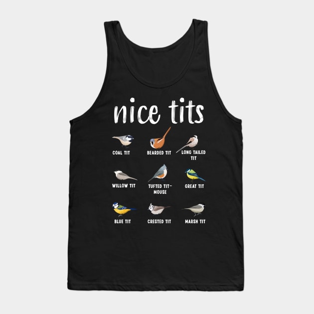 Nice Tits Bird Animal Ornithology Gift Funny Tank Top by qwertydesigns